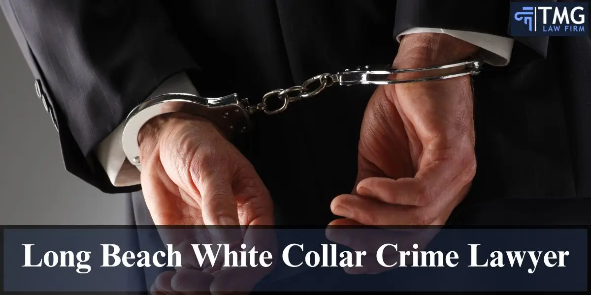 hire best long beach white collar crime lawyer